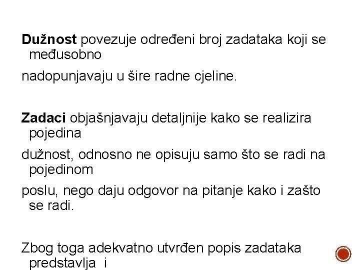 Dužnost povezuje određeni broj zadataka koji se međusobno nadopunjavaju u šire radne cjeline. Zadaci