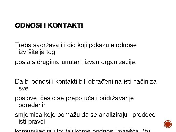 Treba sadržavati i dio koji pokazuje odnose izvršitelja tog posla s drugima unutar i