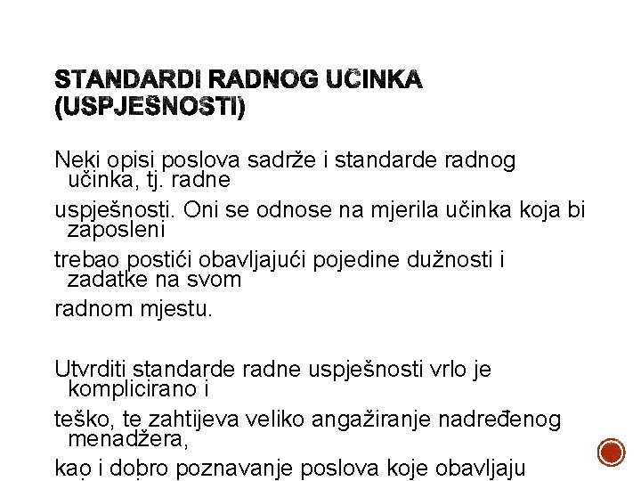 Neki opisi poslova sadrže i standarde radnog učinka, tj. radne uspješnosti. Oni se odnose