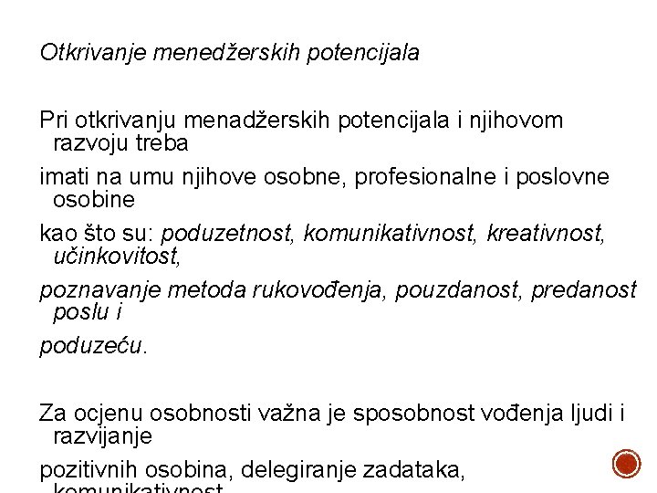 Otkrivanje menedžerskih potencijala Pri otkrivanju menadžerskih potencijala i njihovom razvoju treba imati na umu