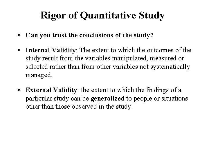 Rigor of Quantitative Study • Can you trust the conclusions of the study? •