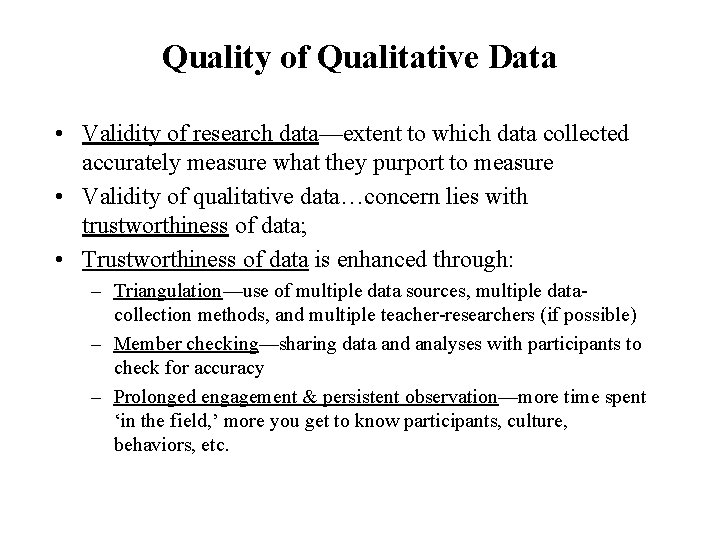 Quality of Qualitative Data • Validity of research data—extent to which data collected accurately