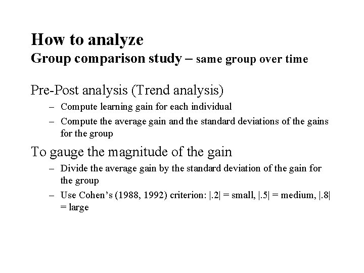 How to analyze Group comparison study – same group over time Pre-Post analysis (Trend
