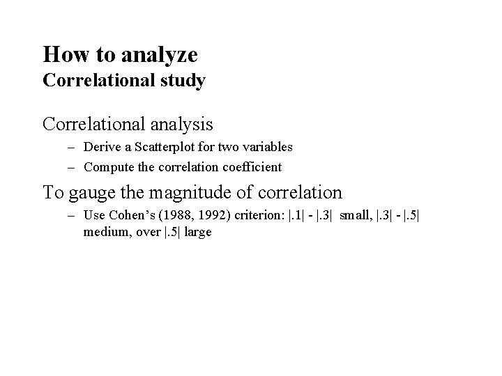 How to analyze Correlational study Correlational analysis – Derive a Scatterplot for two variables