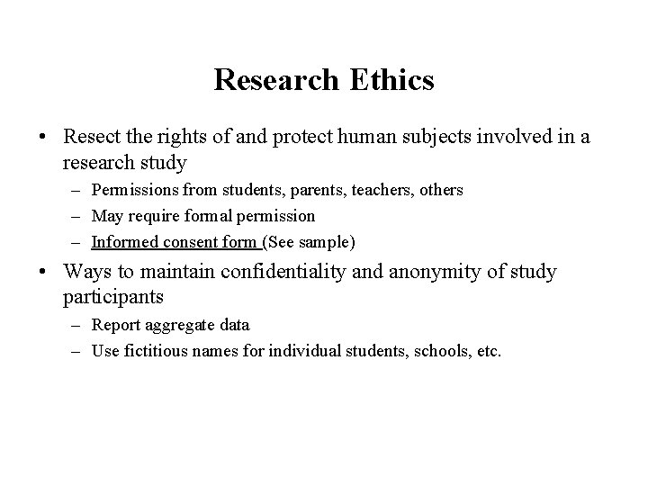 Research Ethics • Resect the rights of and protect human subjects involved in a