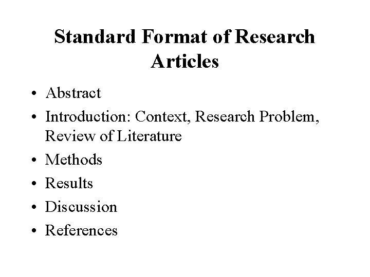 Standard Format of Research Articles • Abstract • Introduction: Context, Research Problem, Review of