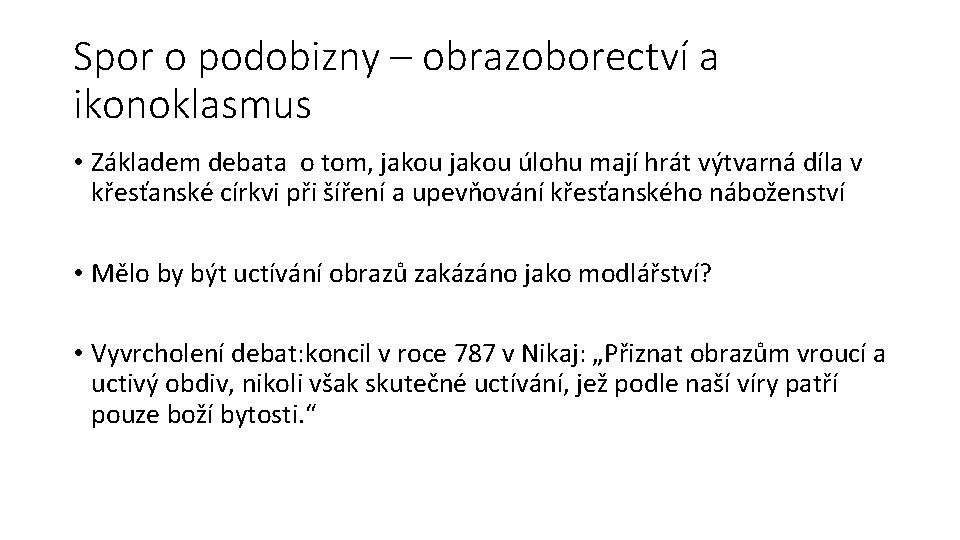 Spor o podobizny – obrazoborectví a ikonoklasmus • Základem debata o tom, jakou úlohu