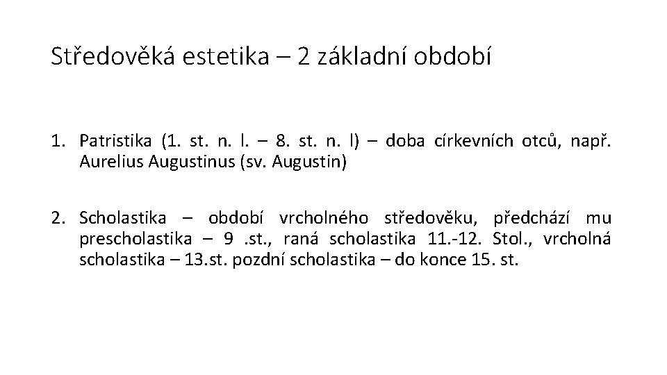 Středověká estetika – 2 základní období 1. Patristika (1. st. n. l. – 8.