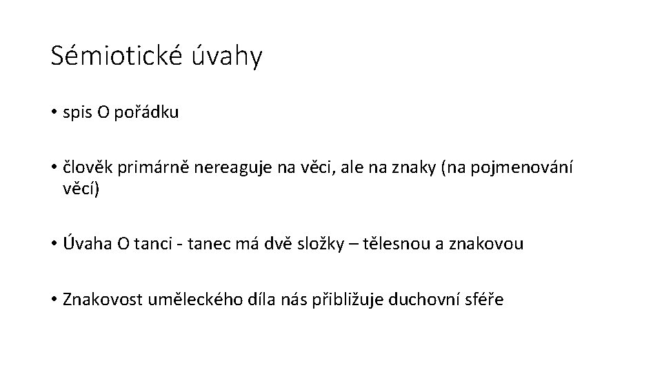 Sémiotické úvahy • spis O pořádku • člověk primárně nereaguje na věci, ale na