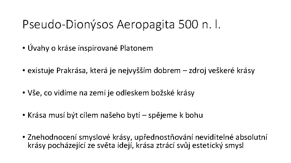 Pseudo-Dionýsos Aeropagita 500 n. l. • Úvahy o kráse inspirované Platonem • existuje Prakrása,