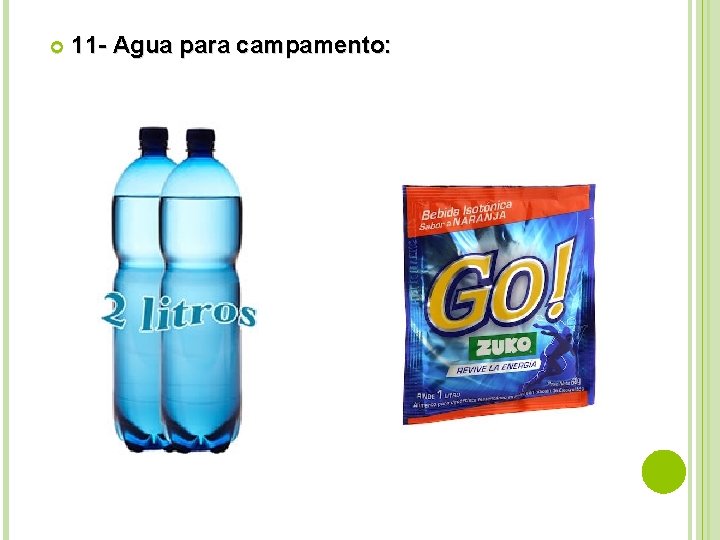  11 - Agua para campamento: 