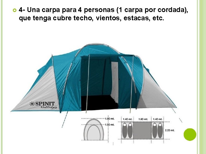  4 - Una carpa para 4 personas (1 carpa por cordada), que tenga