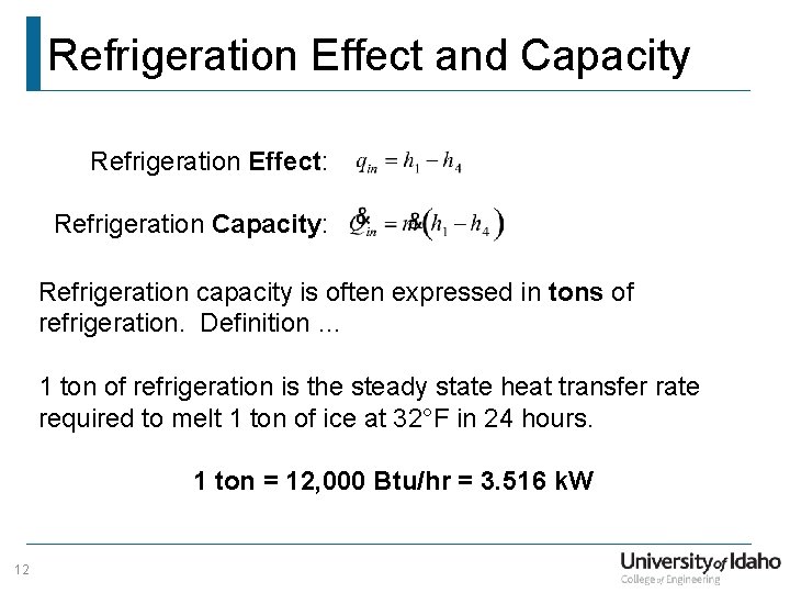 Refrigeration Effect and Capacity Refrigeration Effect: Refrigeration Capacity: Refrigeration capacity is often expressed in