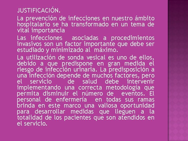  JUSTIFICACIÓN. La prevención de infecciones en nuestro ámbito hospitalario se ha transformado en