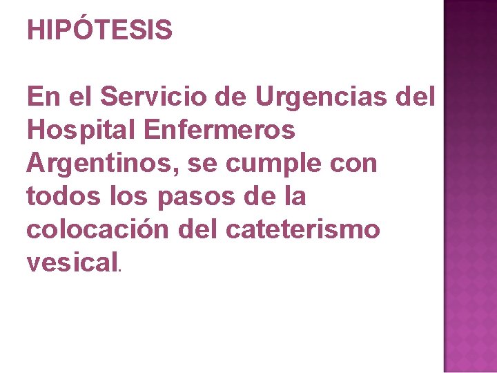 HIPÓTESIS En el Servicio de Urgencias del Hospital Enfermeros Argentinos, se cumple con todos