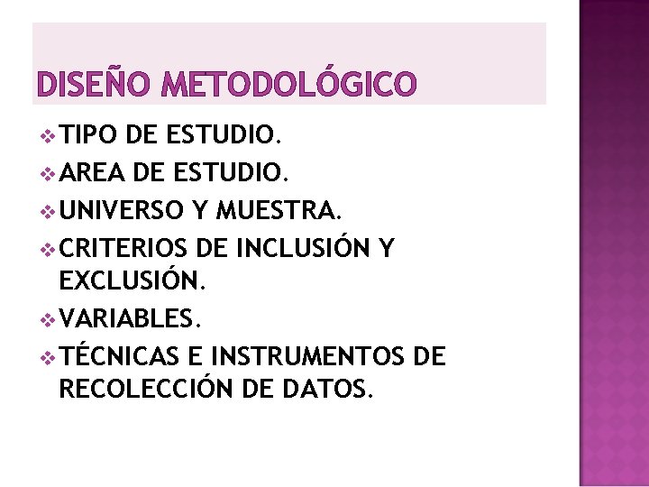 DISEÑO METODOLÓGICO v TIPO DE ESTUDIO. v AREA DE ESTUDIO. v UNIVERSO Y MUESTRA.