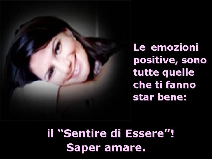 Le emozioni positive, sono tutte quelle che ti fanno star bene: il “Sentire di