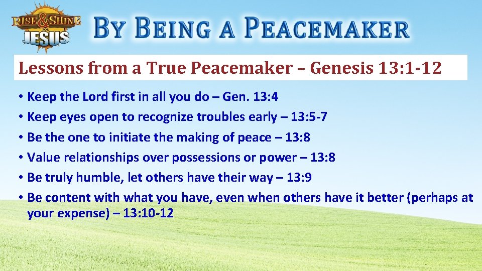 Lessons from a True Peacemaker – Genesis 13: 1 -12 • Keep the Lord