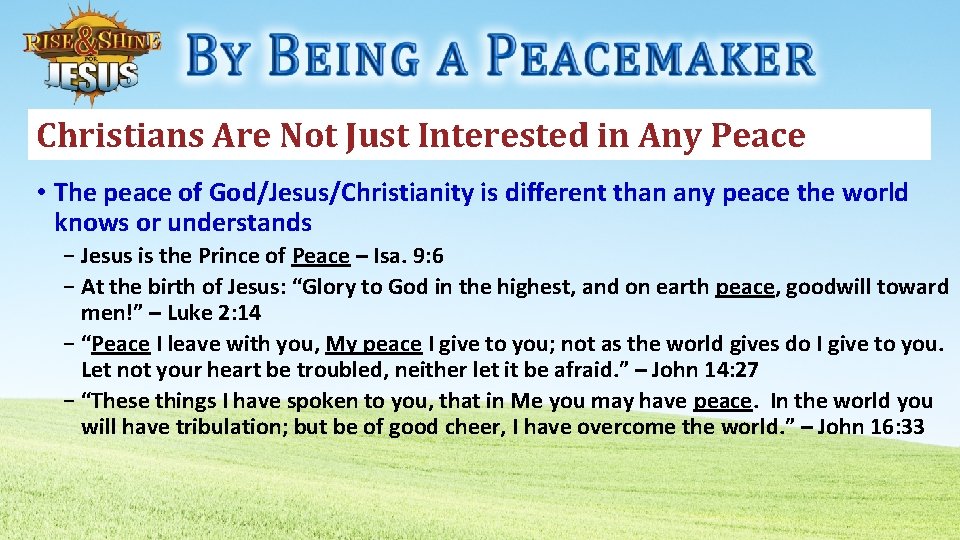 Christians Are Not Just Interested in Any Peace • The peace of God/Jesus/Christianity is