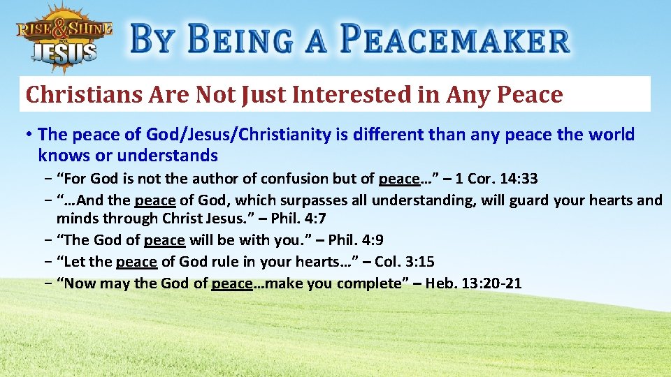 Christians Are Not Just Interested in Any Peace • The peace of God/Jesus/Christianity is
