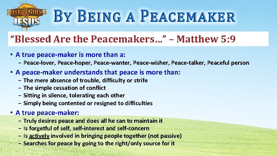 “Blessed Are the Peacemakers…” – Matthew 5: 9 • A true peace-maker is more