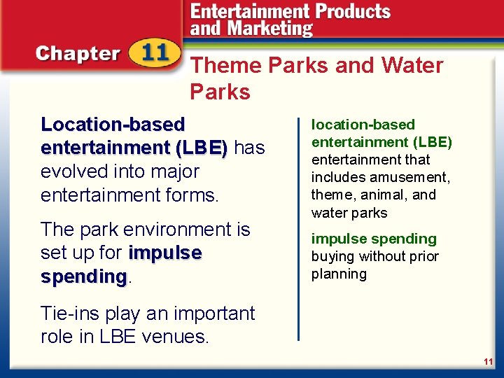 Theme Parks and Water Parks Location-based entertainment (LBE) has (LBE) evolved into major entertainment