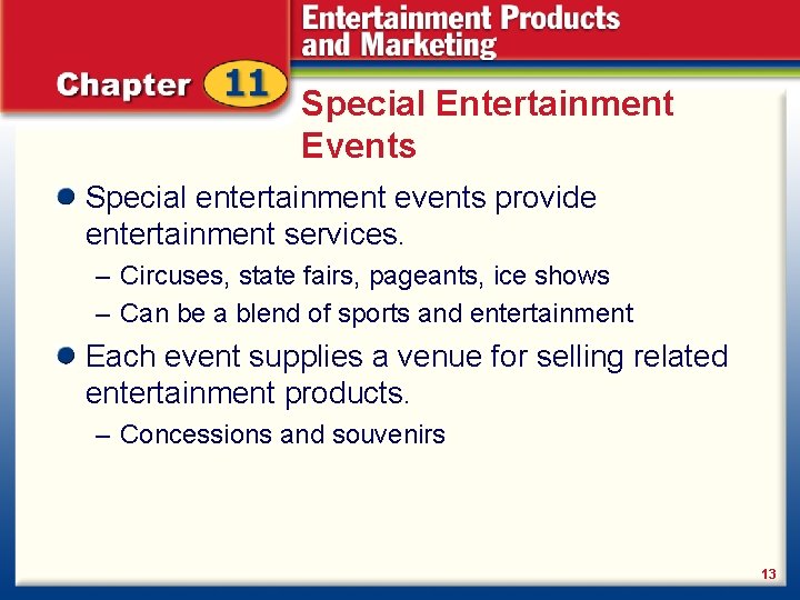 Special Entertainment Events Special entertainment events provide entertainment services. – Circuses, state fairs, pageants,