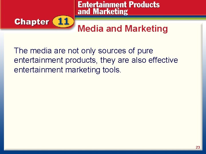 Media and Marketing The media are not only sources of pure entertainment products, they