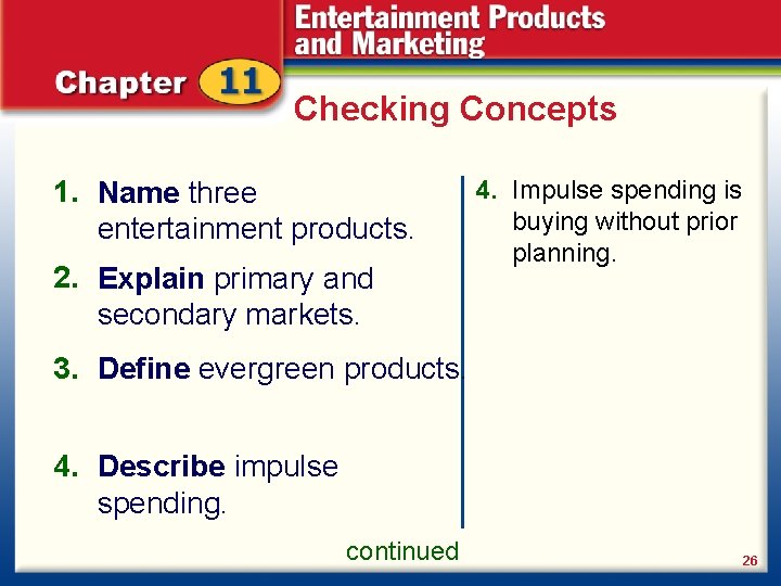 Checking Concepts 1. Name three entertainment products. 2. Explain primary and secondary markets. 3.