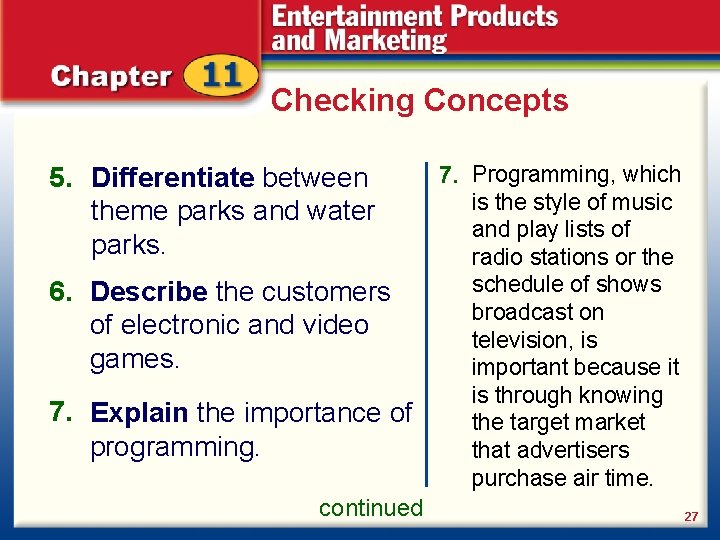 Checking Concepts 5. Programming, which 6. 7. Theme parks utilize The game target is