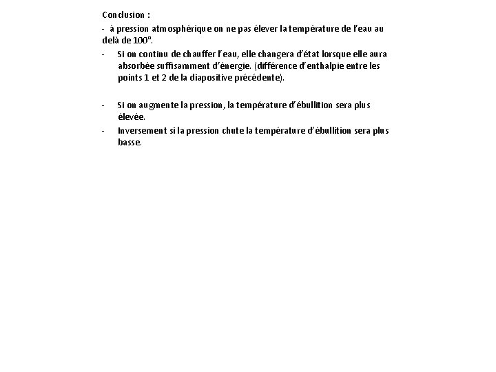 Conclusion : - à pression atmosphérique on ne pas élever la température de l’eau