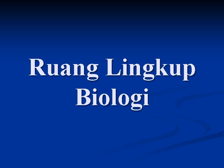 Ruang Lingkup Biologi 