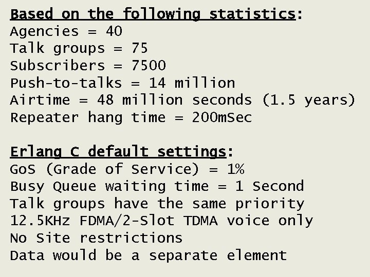 Based on the following statistics: Agencies = 40 Talk groups = 75 Subscribers =