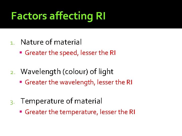 Factors affecting RI 1. Nature of material Greater the speed, lesser the RI 2.