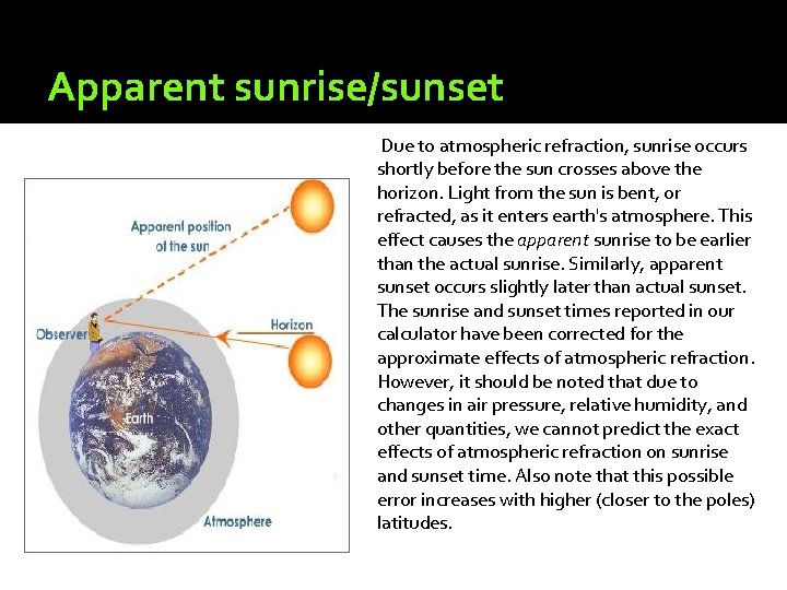 Apparent sunrise/sunset Due to atmospheric refraction, sunrise occurs shortly before the sun crosses above