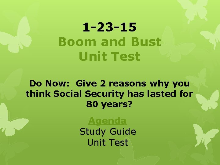 1 -23 -15 Boom and Bust Unit Test Do Now: Give 2 reasons why