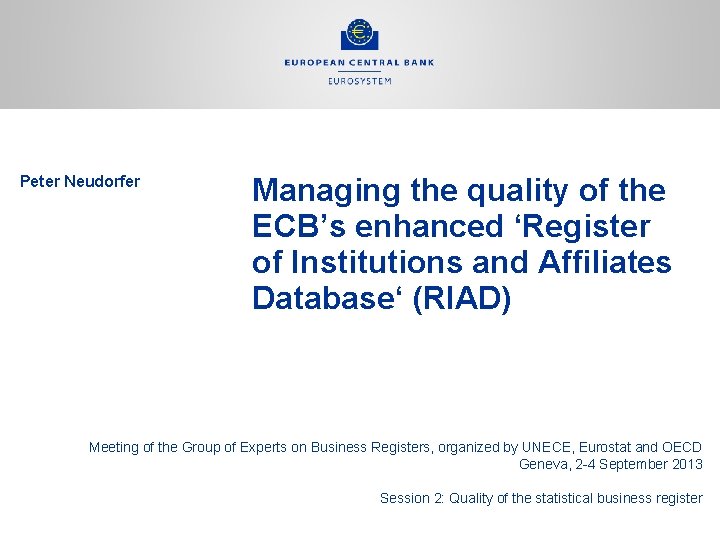 Peter Neudorfer Managing the quality of the ECB’s enhanced ‘Register of Institutions and Affiliates