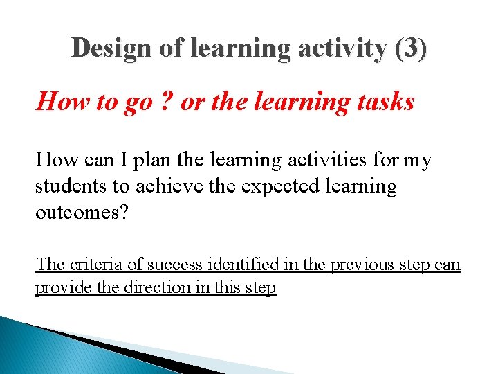 Design of learning activity (3) How to go ? or the learning tasks How