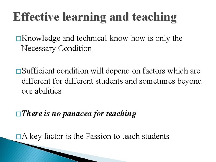 Effective learning and teaching � Knowledge and technical-know-how is only the Necessary Condition �