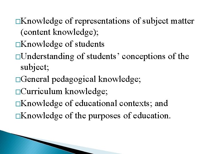 �Knowledge of representations of subject matter (content knowledge); �Knowledge of students �Understanding of students’