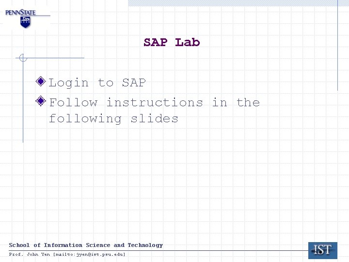SAP Lab Login to SAP Follow instructions in the following slides School of Information