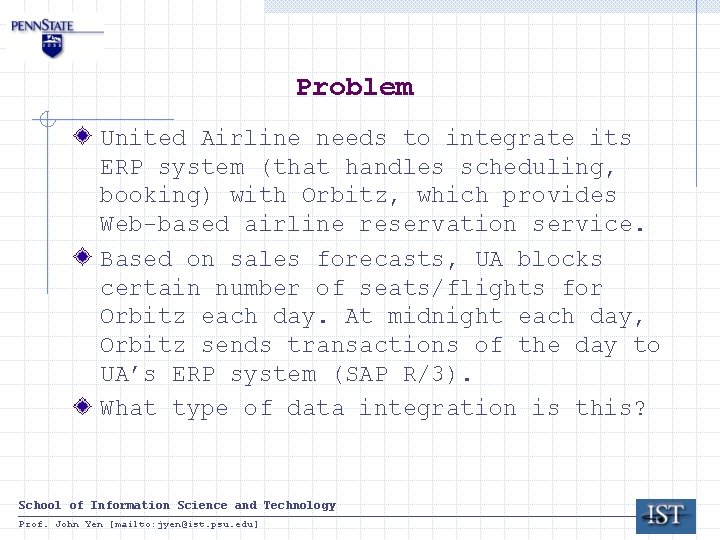 Problem United Airline needs to integrate its ERP system (that handles scheduling, booking) with