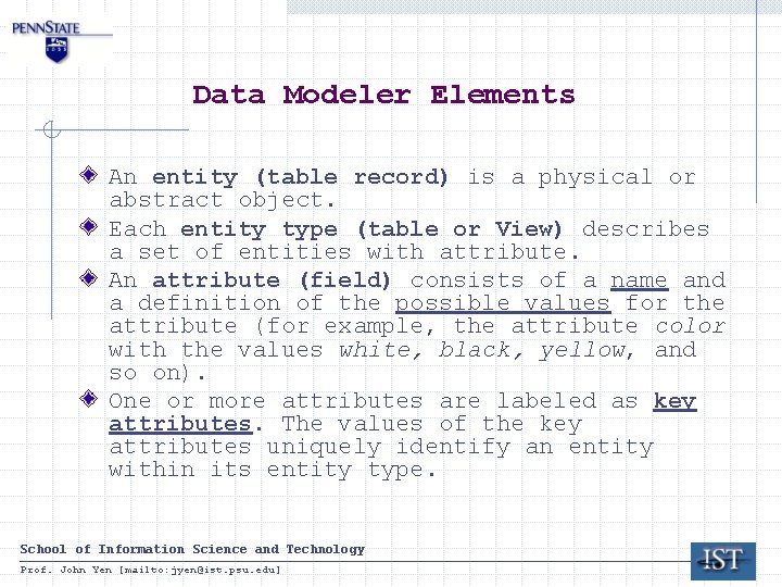 Data Modeler Elements An entity (table record) is a physical or abstract object. Each