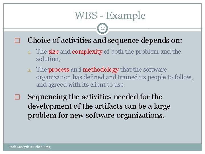 WBS - Example 10 � � Choice of activities and sequence depends on: 1. WBS - Example 10 � � Choice of activities and sequence depends on: 1.