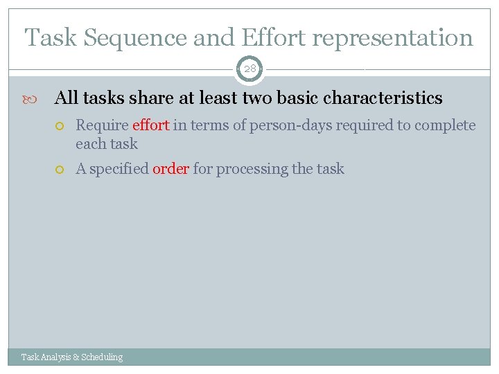 Task Sequence and Effort representation 28 All tasks share at least two basic characteristics Task Sequence and Effort representation 28 All tasks share at least two basic characteristics