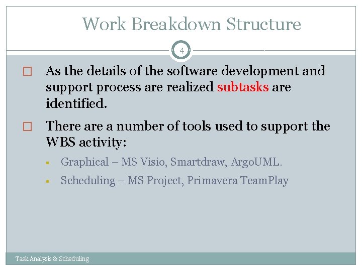 Work Breakdown Structure 4 � As the details of the software development and support Work Breakdown Structure 4 � As the details of the software development and support