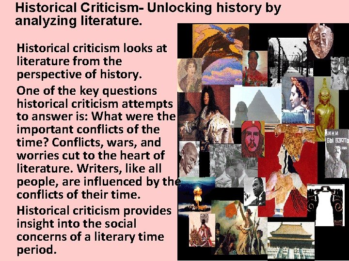 Historical Criticism- Unlocking history by analyzing literature. Historical criticism looks at literature from the Historical Criticism- Unlocking history by analyzing literature. Historical criticism looks at literature from the