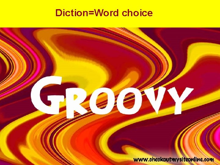 Diction=Word choice Diction=Word choice