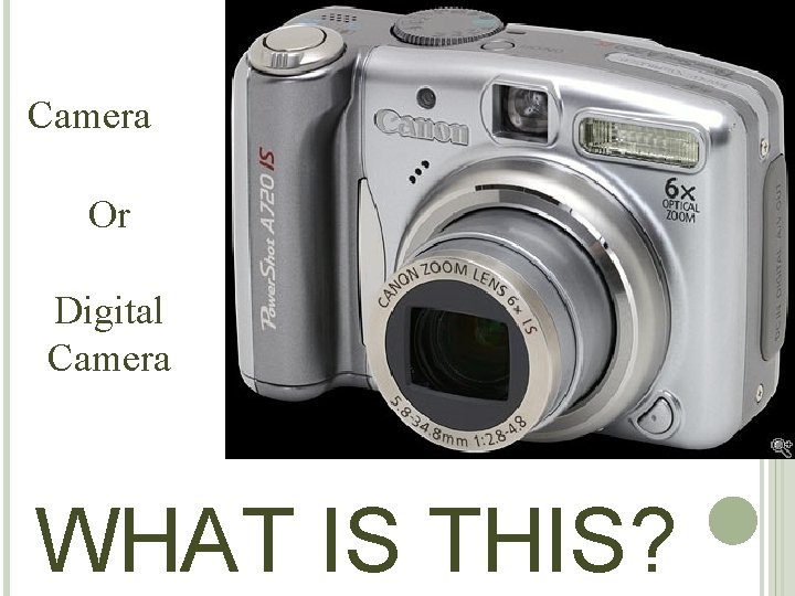 Camera Or Digital Camera WHAT IS THIS? 
