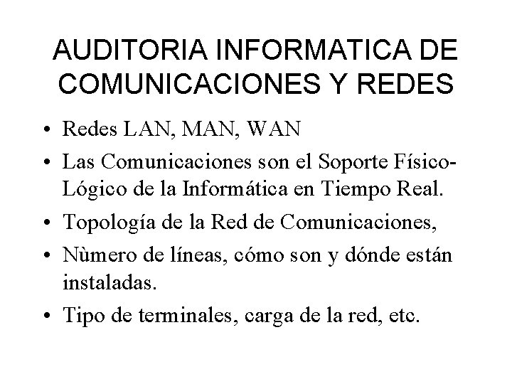 AUDITORIA INFORMATICA DE COMUNICACIONES Y REDES • Redes LAN, MAN, WAN • Las Comunicaciones